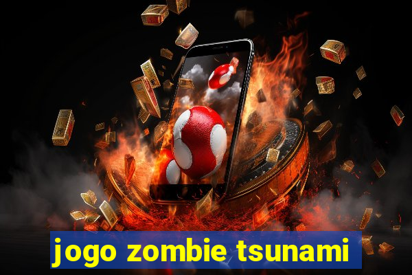 jogo zombie tsunami